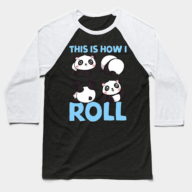 This Is How I Roll Panda Pun Kawaii Little Bear Baseball T-Shirt by theperfectpresents